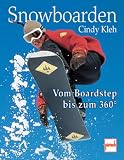  : Snowboarden. Vom Boardstep bis zum 360.
