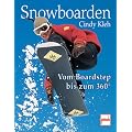 Snowboarden: Vom Boardhandling bis zum 360: Vom Boardstep bis zum 360 Grad