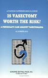 Is Vasectomy Worth the Risk?: A Physician's Case Against Vasectomania