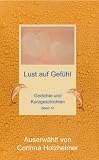 Produkt-Bild: Lust auf Gef&uuml;hl Band IV: Gedichte und Kurzgeschichten