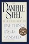 The Danielle Steel Value Collection: FINE THINGS; JEWELS; VANISHED