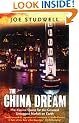 The China Dream: The Elusive Quest for the Last Great Untapped Market on Earth: The Elusive Quest for the Greatest Untapped Market on Earth