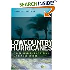 Click here to buy Lowcountry Hurricanes: Three Centuries of Storms at Sea And Ashore (A Wormsloe Foundation Publication) (A Wormsloe... by  Walter J. Fraser.
