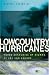 Lowcountry Hurricanes: Three Centuries of Storms at Sea And Ashore (A Wormsloe Foundation Publication)