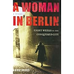 A Woman in Berlin: Eight Weeks in the Conquered City