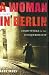 A Woman in Berlin: Eight Weeks in the Conquered City--A Diary
