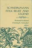 Scandinavian Folk Belief and Legend (Nordic Series, Vol 15)