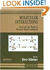 Molecular Interactions: From van der Waals to Strongly Bound Complexes (Wiley Series in Theoretical Chemistry)