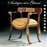 Furniture: Antiques at a Glance by James MacKay