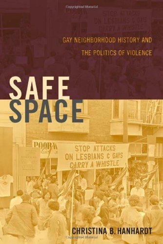 The Safe Space: Gay Neighborhood History and the Politics of Violence (Perverse Modernities) by Hanhardt, Christina B. (2014) Paperback