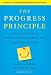 The Progress Principle: Using Small Wins to Ignite Joy, Engagement, and Creativity at Work The Progress Principle: Using Small Wins to Ignite Joy, Engagement, and Creativity at Work