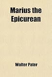 Marius the Epicurean (Volume 4); His Sensations and Ideas