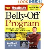 The Men's Health Belly-Off Program: Discover How 80,000 Guys Lost Their Guts...And How You Can Too