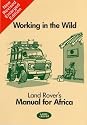 Working in the Wild: Land Rover's Manual for Africa