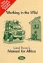 Working in the Wild: Land Rover's Manual for Africa