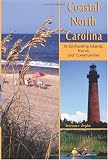 Coastal North Carolina: Its Enchanting Islands, Towns, and Communities