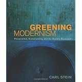Greening Modernism: Preservation, Sustainability, and the Modern Movement