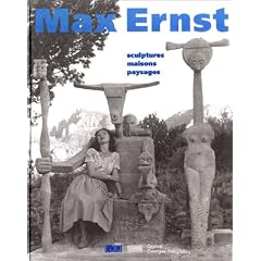 Max Ernst: Sculptures, maisons, paysages