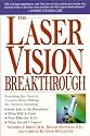 The Laser Vision Breakthrough: Everything You Need to Consider Before Making the Decision, Including: How Safe Is the Procedure? What Will It Cost? How Effective Is It?