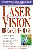 The Laser Vision Breakthrough: Everything You Need to Consider Before Making the Decision, Including: How Safe Is the Procedure? What Will It Cost? How Effective Is It?