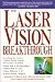 Book The Laser Vision Breakthrough: Everything You Need to Consider Before Making the Decision, Including: How Safe Is the Procedure? What Will It Cost? Ho