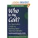 Who Is My God?: An Innovative Guide to Finding Your Spiritual Identity