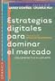 Estrategias digitales para dominar el mercado (Spanish Edition)