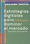 Estrategias Digitales Para Dominar El Mercado