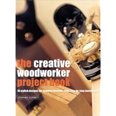 The Creative Woodworker Project Book: Over 15 Step-by-Step Designs for Stylish Furniture and Accessories
