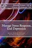 Manage Stress Response, End Depression: Natural Medicine Treatment for Stress & Depression