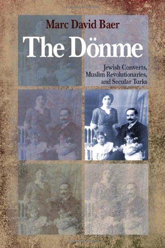 The Donme: Jewish Converts, Muslim Revolutionaries, and Secular Turks