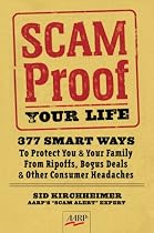 Scam-Proof Your Life: 377 Smart Ways to Protect You & Your Family from Ripoffs, Bogus Deals & Other Consumer Headaches (AARP)