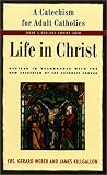 Life in Christ: A Catechism for Adult Catholics