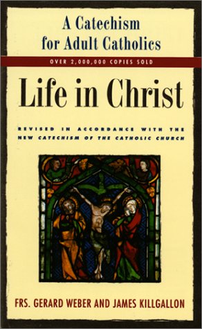 Life in Christ: A Catechism for Adult Catholics under Catechisms in The Books Store
