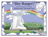  Hey Ranger! Kids Ask Questions About Yellowstone National Park