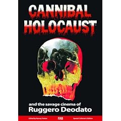 Cannibal Holocaust: And the Savage Cinema of Ruggero Deodato