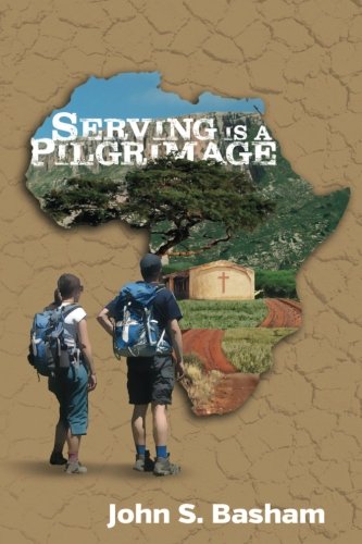 Serving is a Pilgrimage, by John S Basham