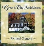 Great Is Thy Faithfulness - Fifteen Old Favorites with Richard Gregory