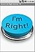 Instant I'm Right Button
