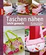 Taschen n�hen leicht gemacht: Mit vielen Schrittfotos und Schnittvorlagen