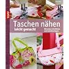 Taschen n�hen leicht gemacht: Mit vielen Schrittfotos und Schnittvorlagen