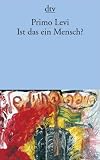 Ist das ein Mensch?: Ein autobiographischer Bericht