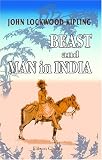 Beast and Man in India: A Popular Sketch of Indian Animals in Their Relations with the People