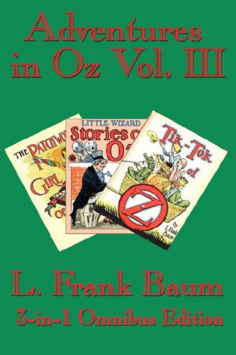 adventures in oz vol iii the patchwork girl of oz little wizard stories of oz tik tok of oz