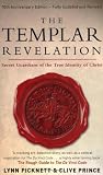 The Templar Revelation: Secret Guardians Of The True Identity Of Christ