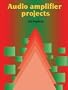Audio Amplifier Projects