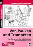 Mit Pauken und Trompeten: Handlungsorientierte Materialien zur Instrumentenkunde. Kopiervorlagen f�r die 3. bis. 6. Klasse - Angelika Rehm