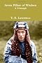 Seven Pillars of Wisdom: A Triumph: The Complete 1922 Text