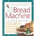 The Bread Lover's Bread Machine Cookbook: A Master Baker's 300 Favorite Recipes for Perfect-Every-Time Bread From Every Kind of Machine