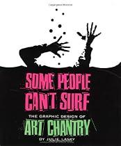 Some People Can't Surf: The Graphic Design of Art Chantry